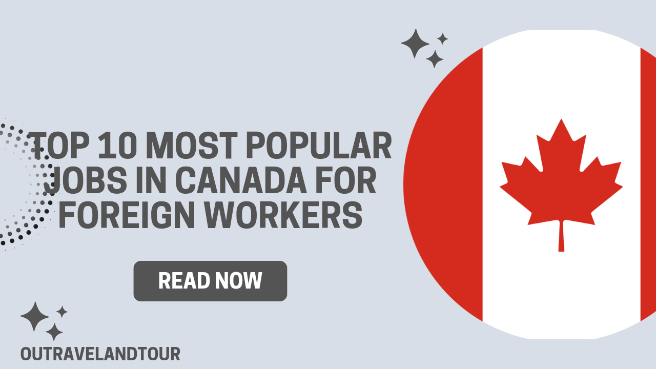 Top 10 Most Popular Jobs in Canada for Foreign Workers in 2025
