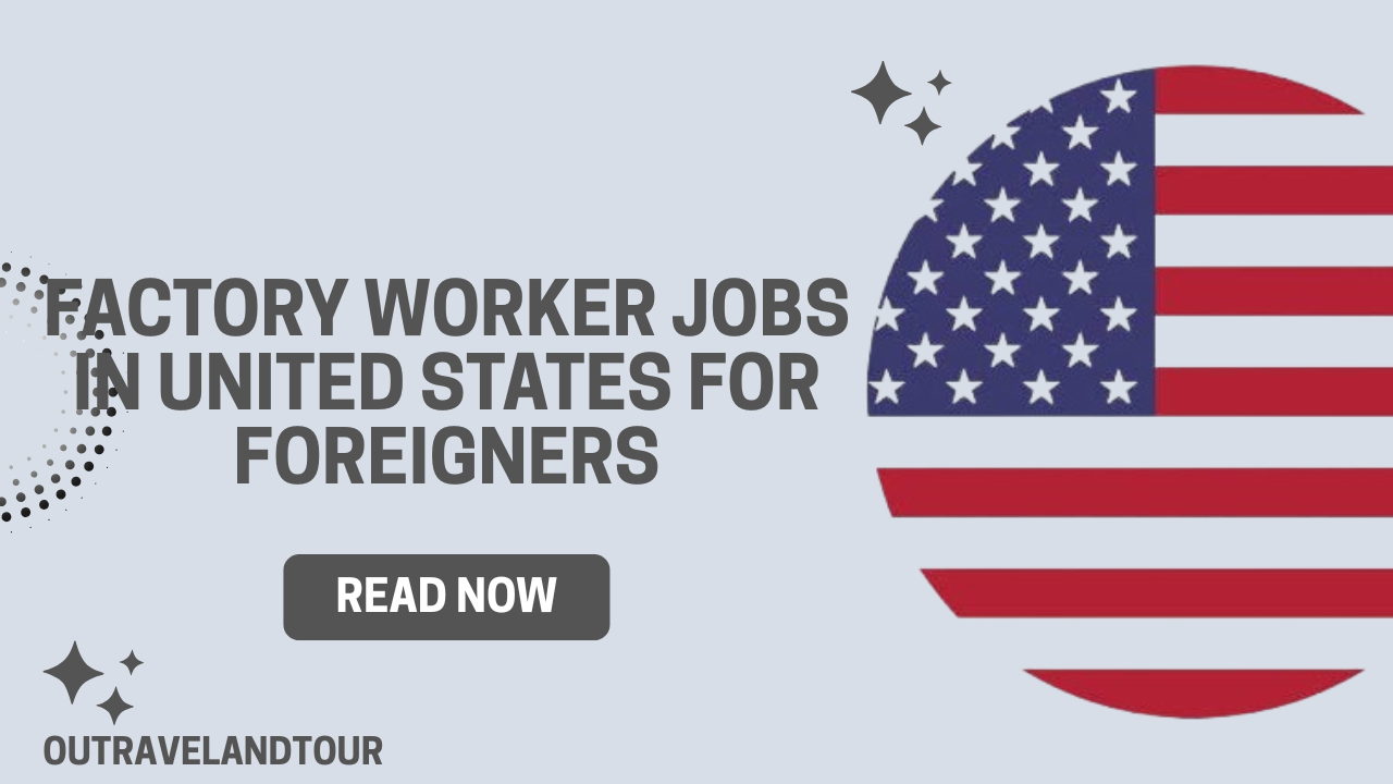 Factory Worker Jobs in the USA for Foreign Workers