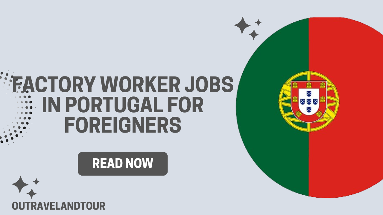 Factory Worker Jobs in Portugal for Foreign Workers